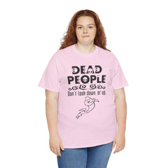 Dead People Don't look down, or up. - T-shirt - Witty Twisters Fashions