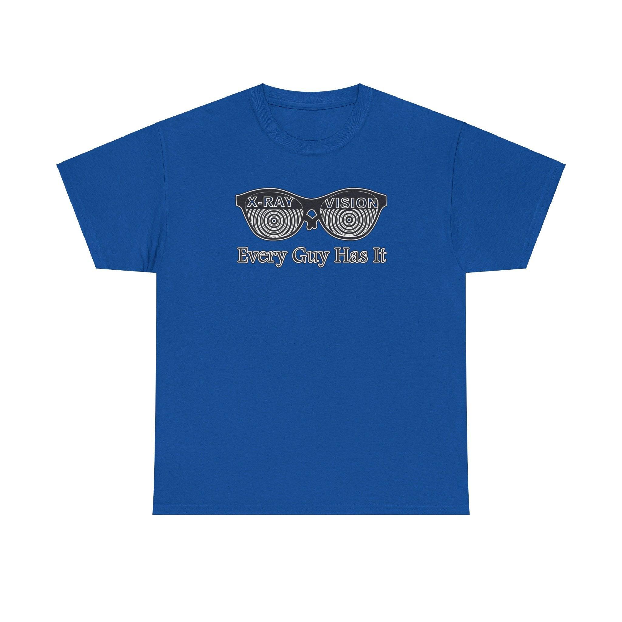 X-Ray Vision Every Guy Has It - T-Shirt - Witty Twisters Fashions
