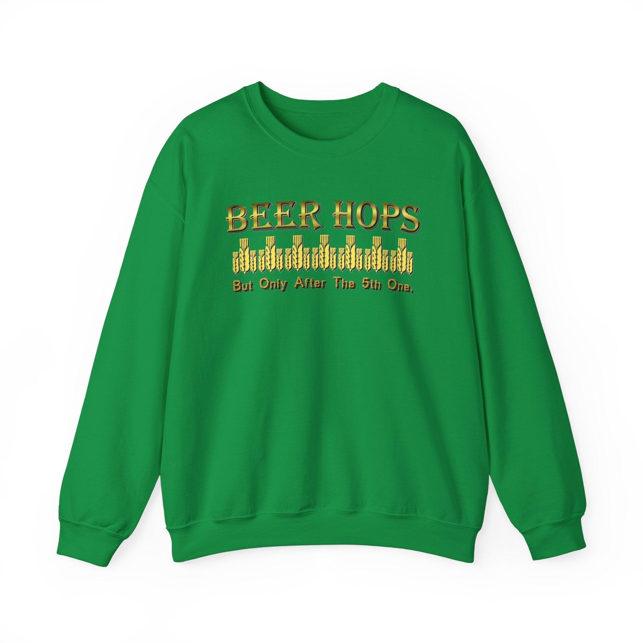 Beer Hops But Only After The 5th One - Sweatshirt - Witty Twisters Fashions