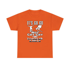 It's Go Go Not Cry Cry Extremest Sports - T-Shirt - Witty Twisters Fashions