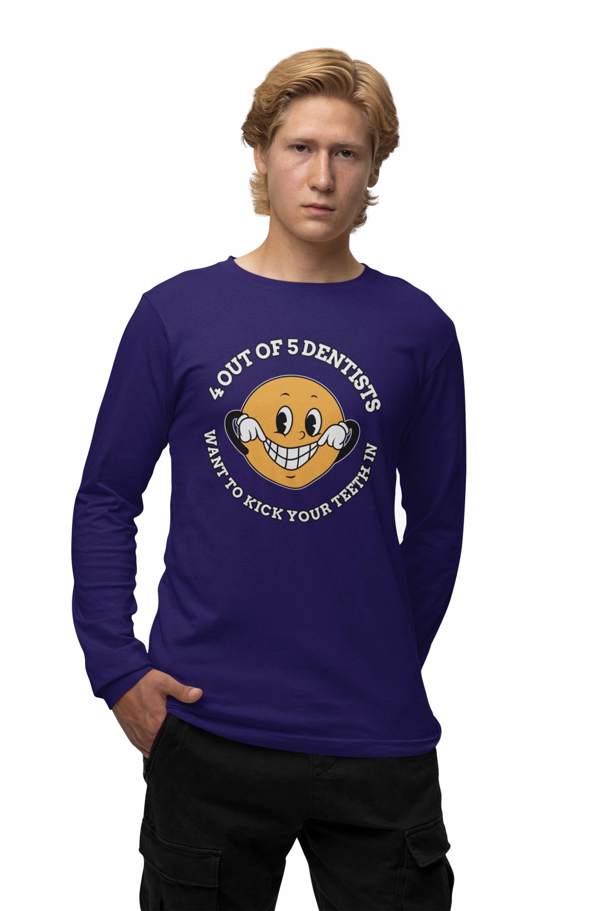 4 out of 5 dentists want to kick your teeth in - Long-Sleeve Tee - Witty Twisters Fashions