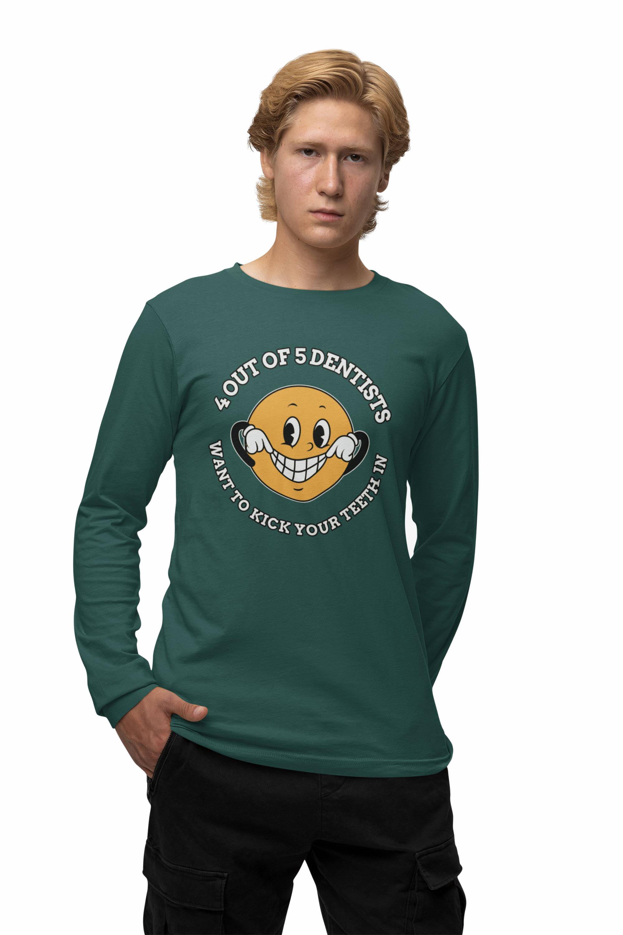 4 out of 5 dentists want to kick your teeth in - Long-Sleeve Tee - Witty Twisters Fashions