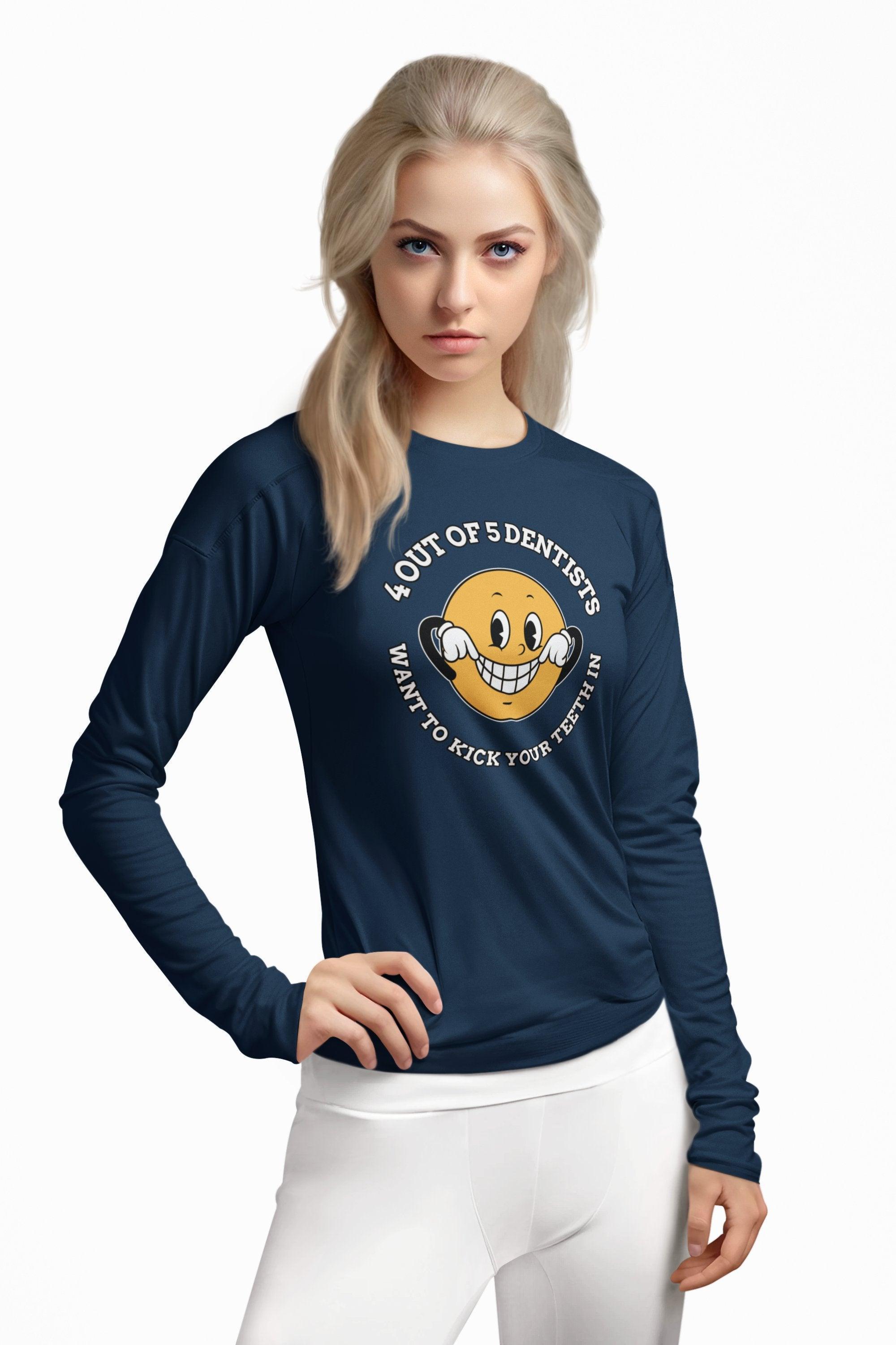 4 out of 5 dentists want to kick your teeth in - Long-Sleeve Tee - Witty Twisters Fashions