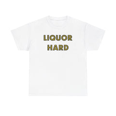 Liquor Hard - T-Shirt - Witty Twisters Fashions