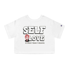 Self Love is what I know I deserve - Women's Crop Top - Witty Twisters Fashions