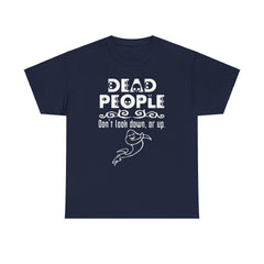 Dead People Don't look down, or up. - T-shirt - Witty Twisters Fashions
