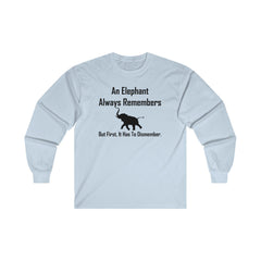 An Elephant Always Remembers But First, It Has To Dismember. - Long-Sleeve Tee - Witty Twisters Fashions