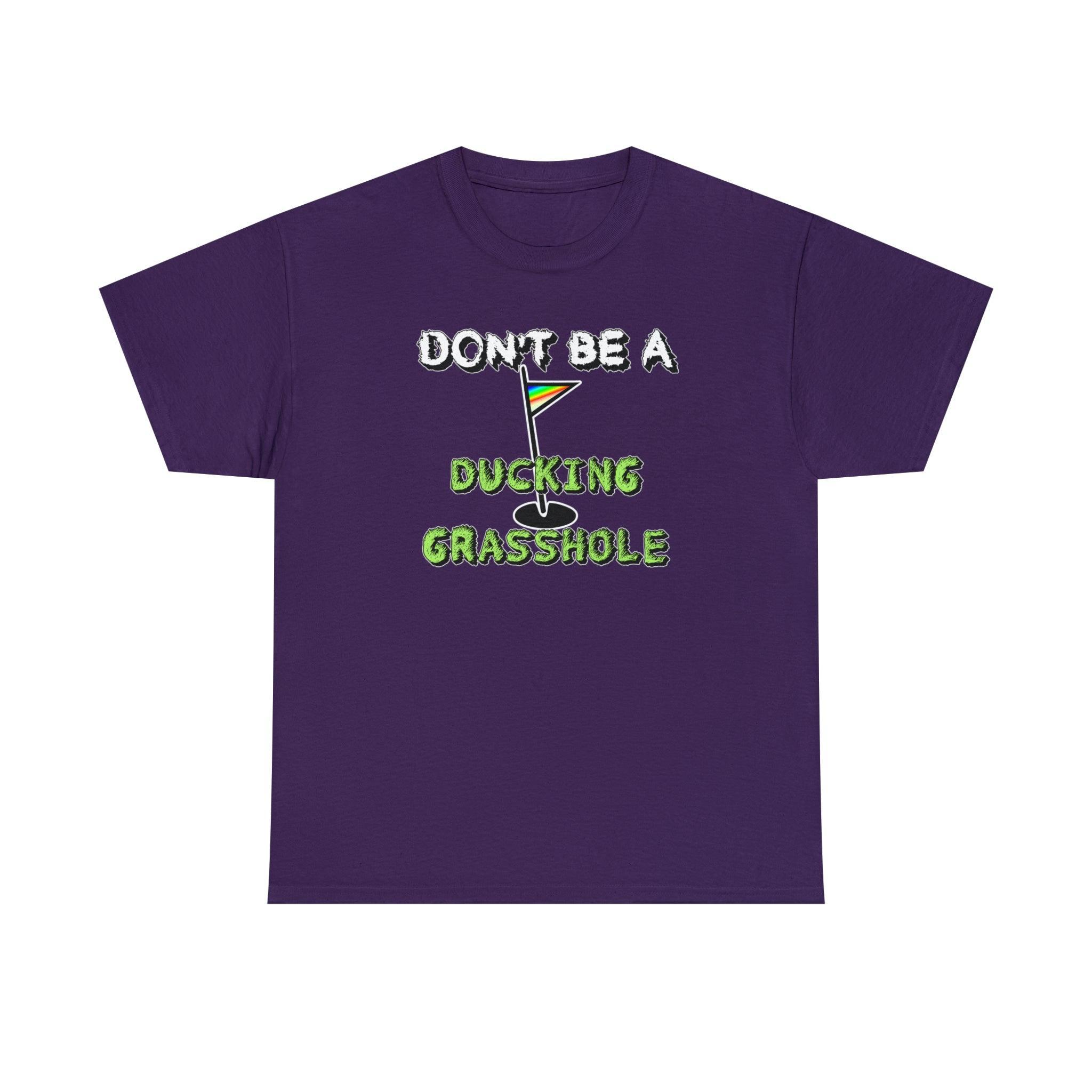 Don't Be A Ducking Grasshole - T-Shirt - Witty Twisters Fashions