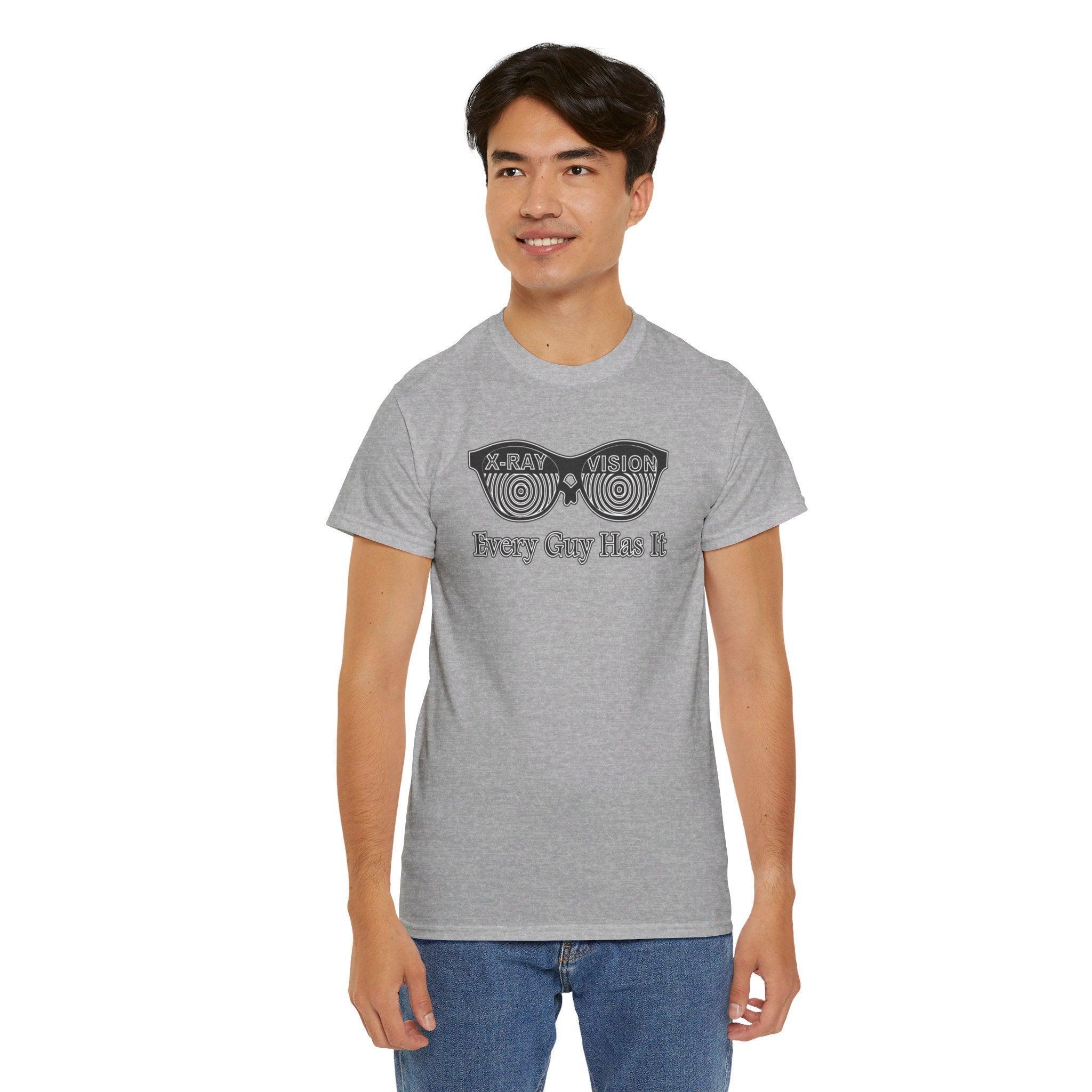 X-Ray Vision Every Guy Has It - T-Shirt - Witty Twisters Fashions