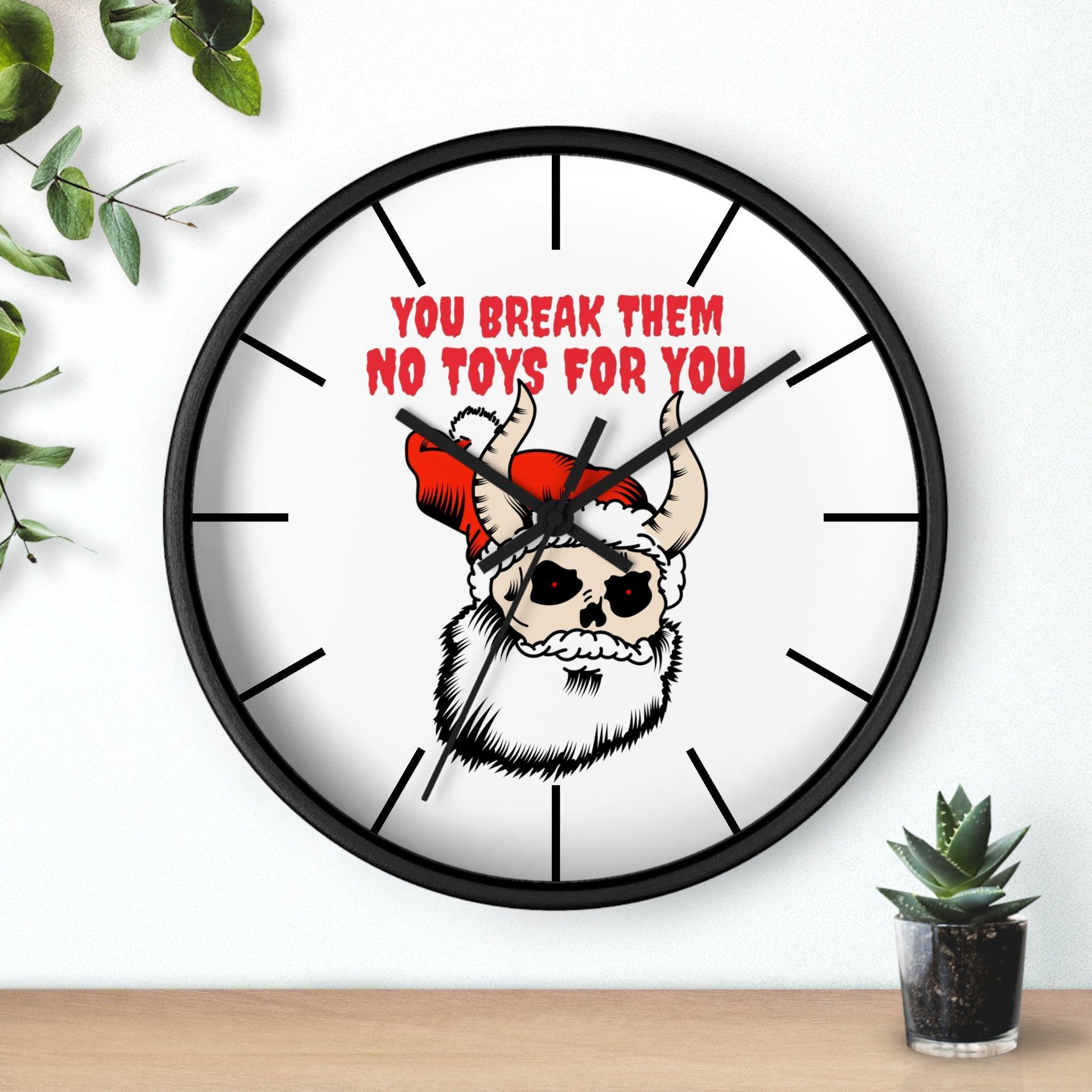 You break them No toys for you - Wall Clock - Witty Twisters Fashions