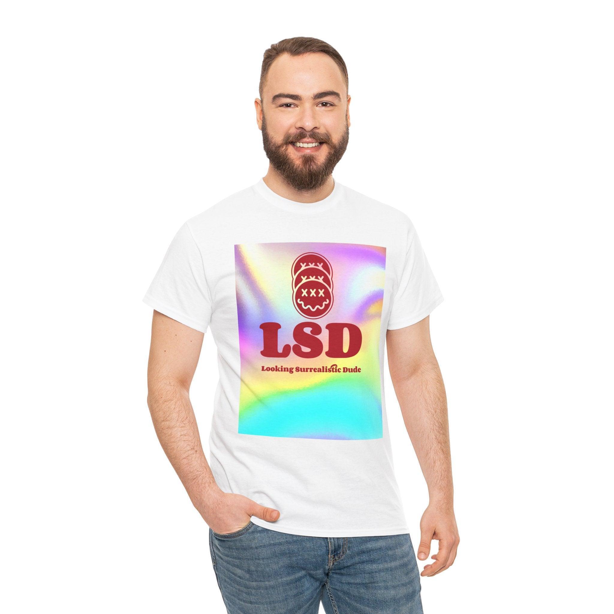 LSD Looking Surrealistic Dude - T-Shirt - Witty Twisters Fashions