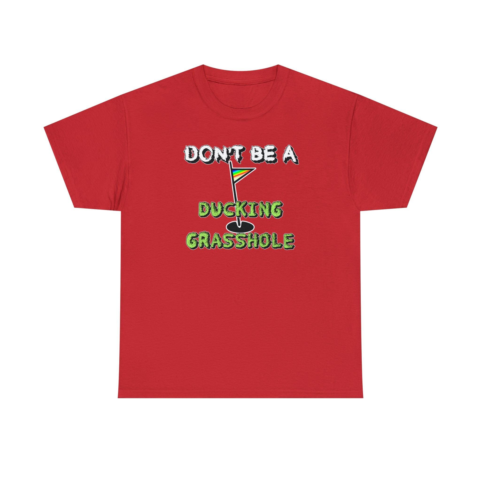 Don't Be A Ducking Grasshole - T-Shirt - Witty Twisters Fashions