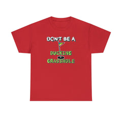 Don't Be A Ducking Grasshole - T-Shirt - Witty Twisters Fashions