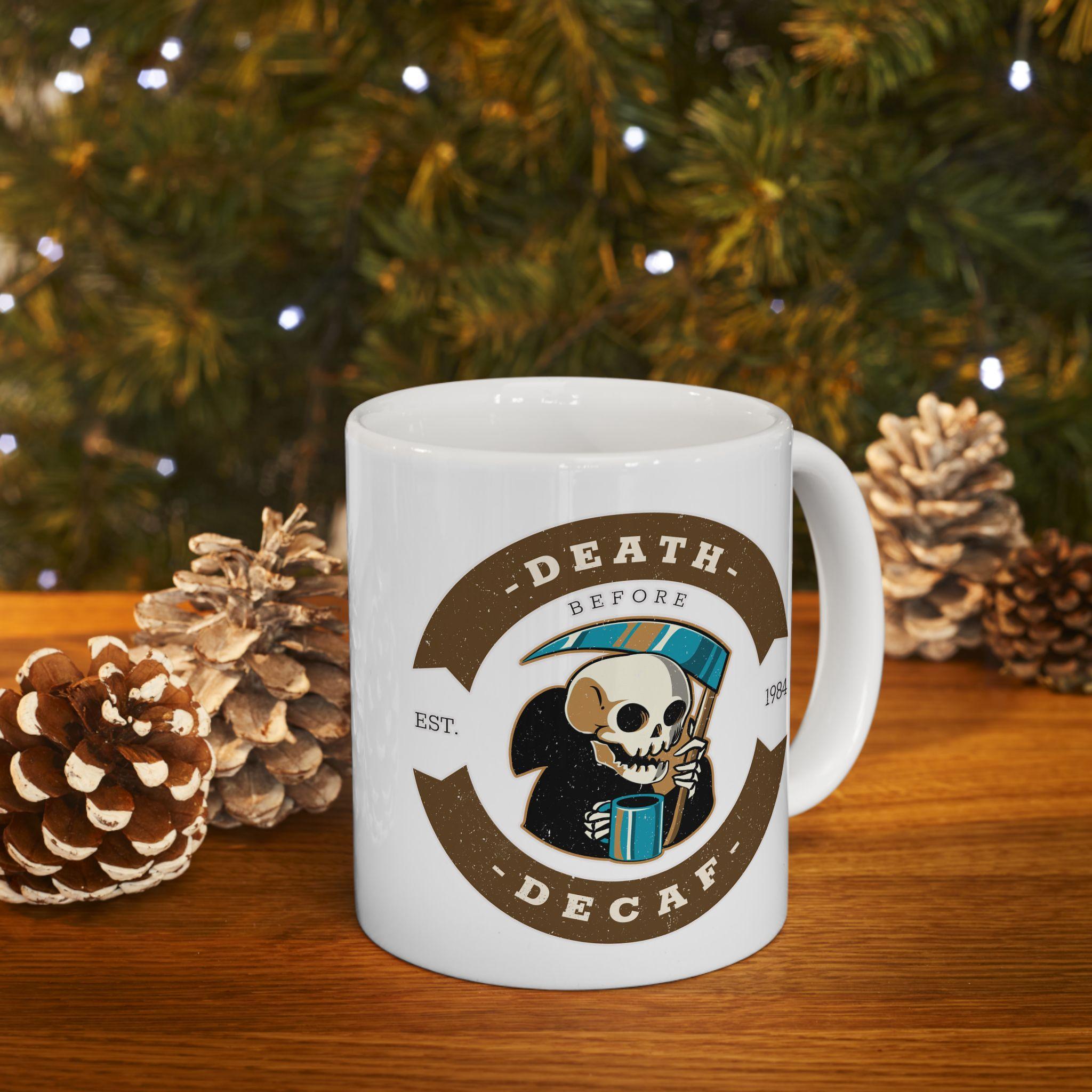 Death before decaf - Ceramic Coffee Mug 11oz, 15oz - Witty Twisters Fashions