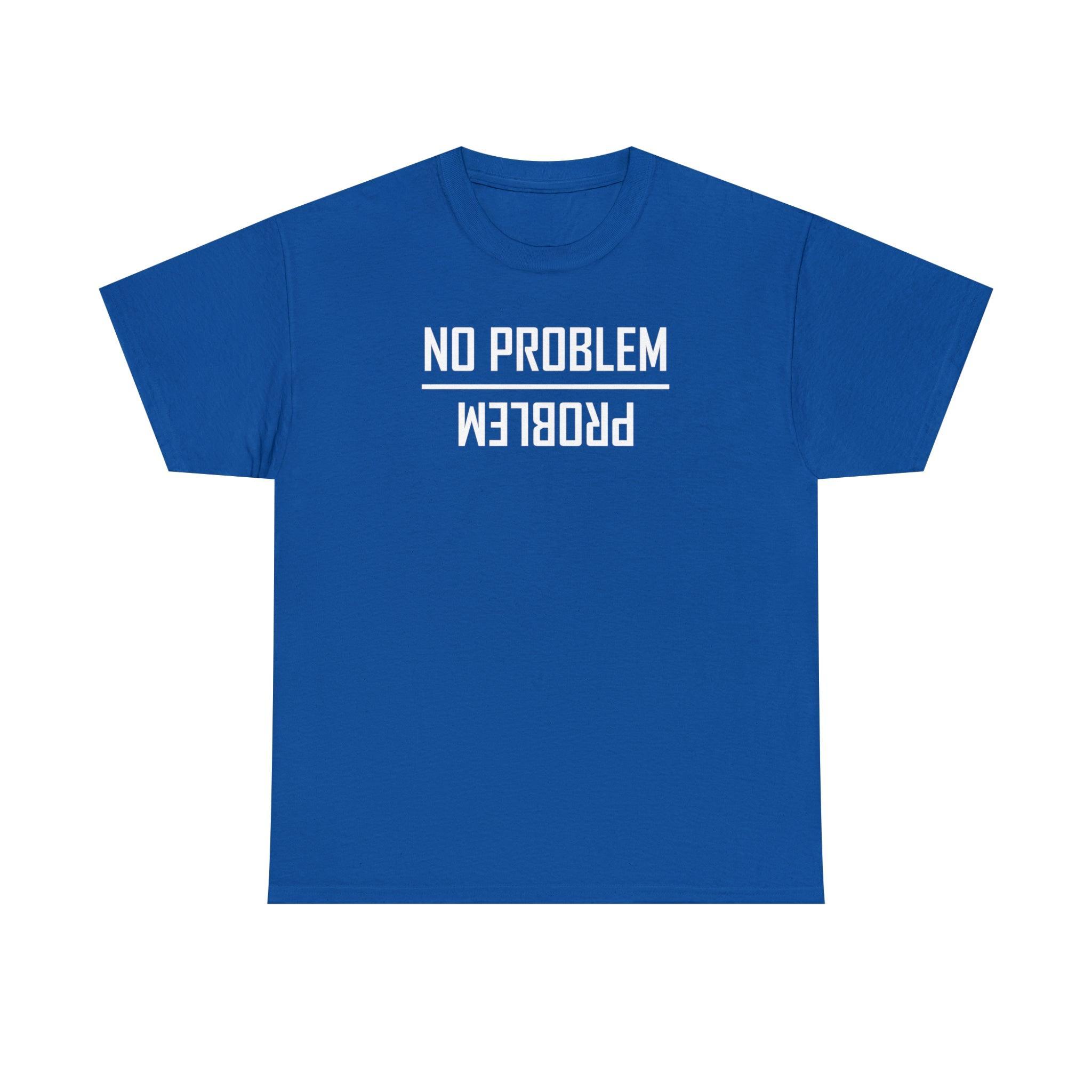 No Problem and Problem - T-Shirt - Witty Twisters Fashions