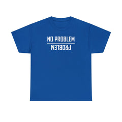No Problem and Problem - T-Shirt - Witty Twisters Fashions