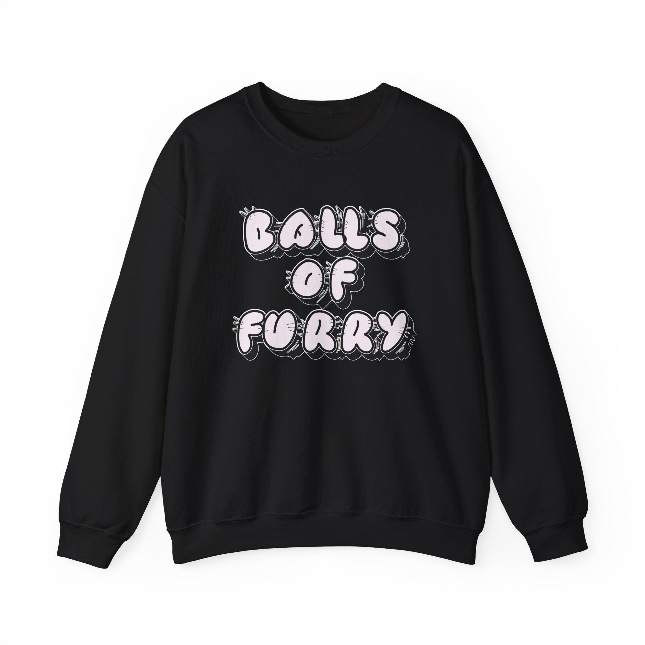 Balls Of Furry - Sweatshirt - Witty Twisters Fashions