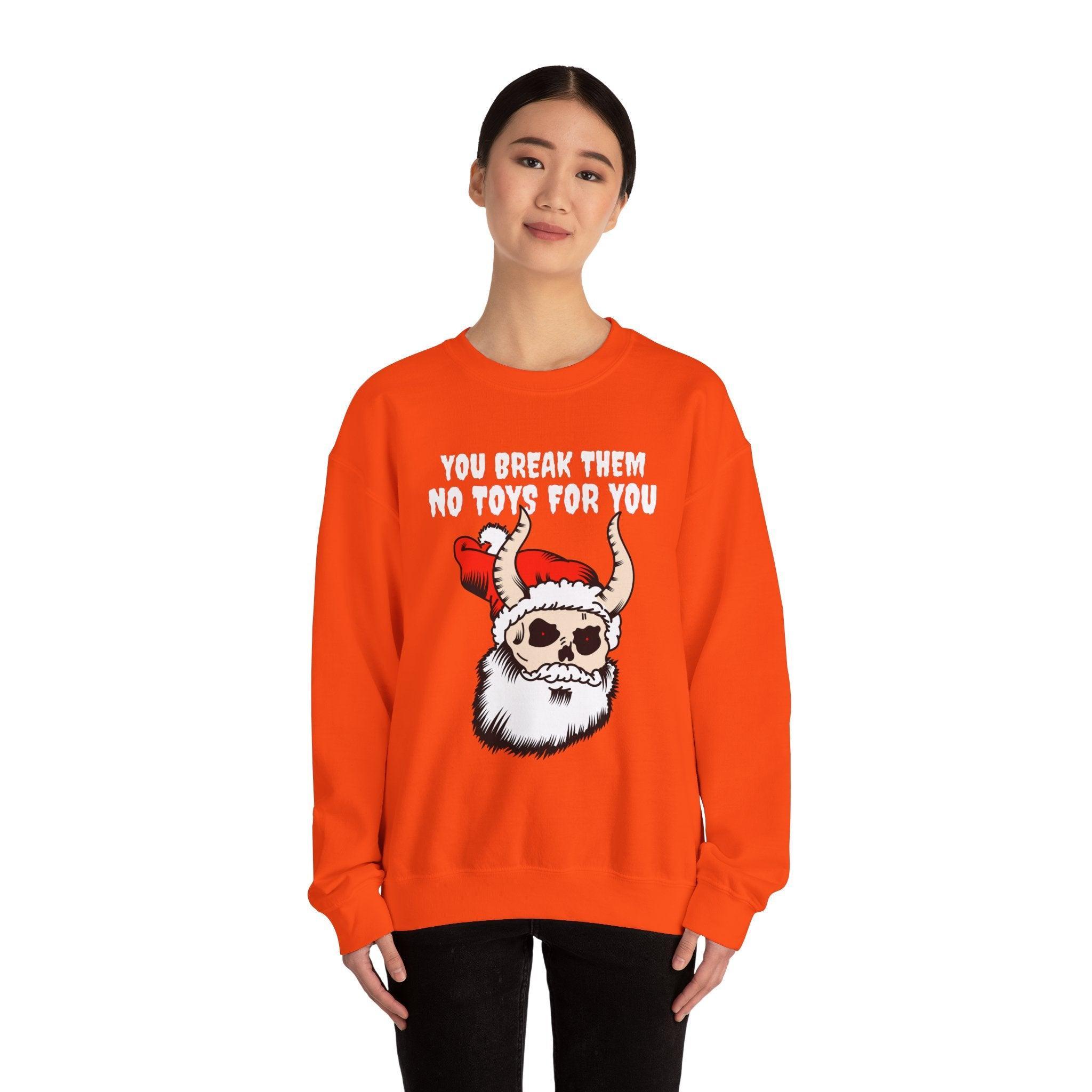 You break them No toys for you - Sweatshirt - Witty Twisters Fashions