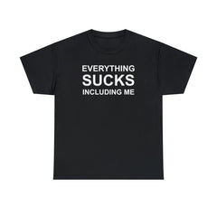 Everything Sucks Including Me - T-Shirt - Witty Twisters Fashions
