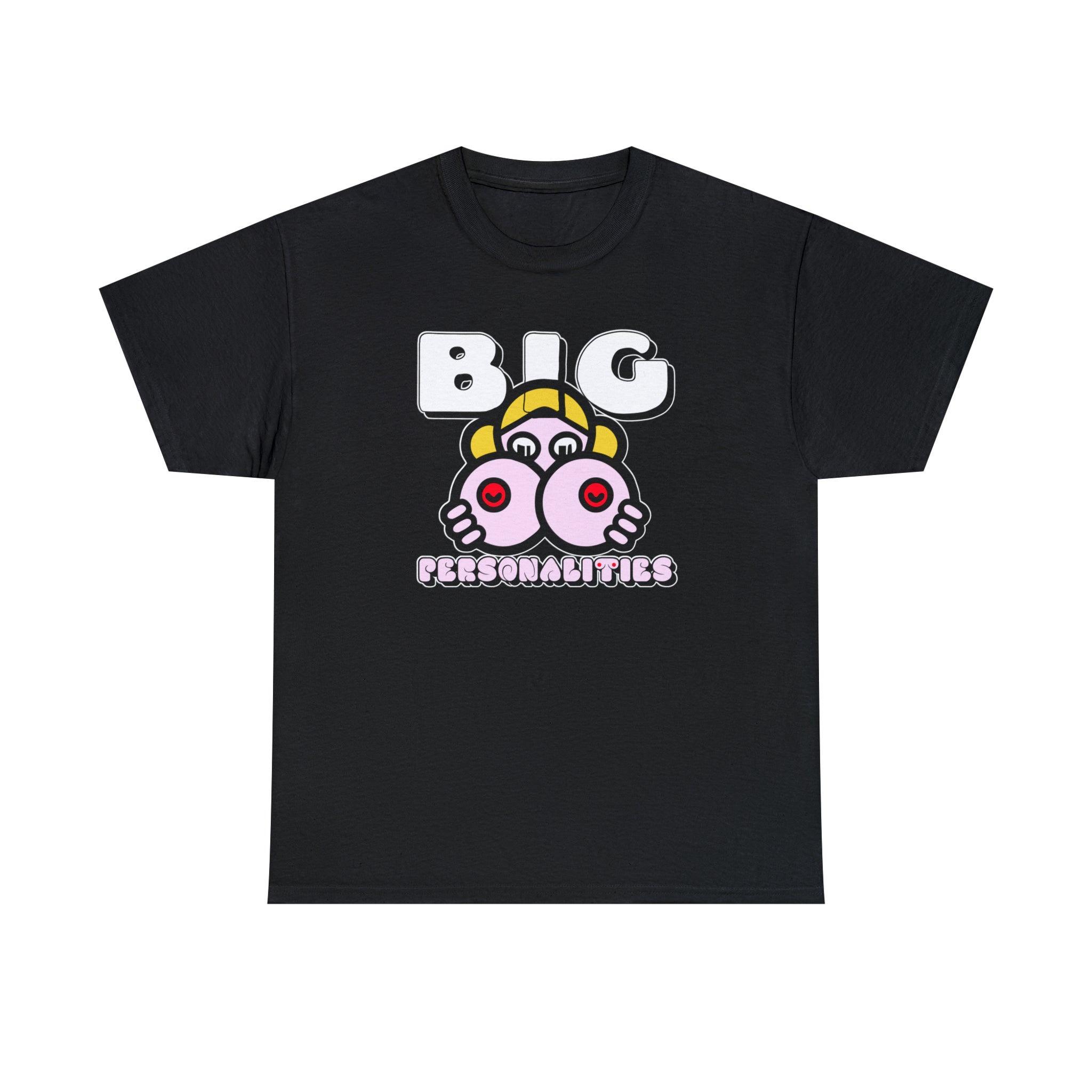 Big Personalities - T-Shirt - Witty Twisters Fashions