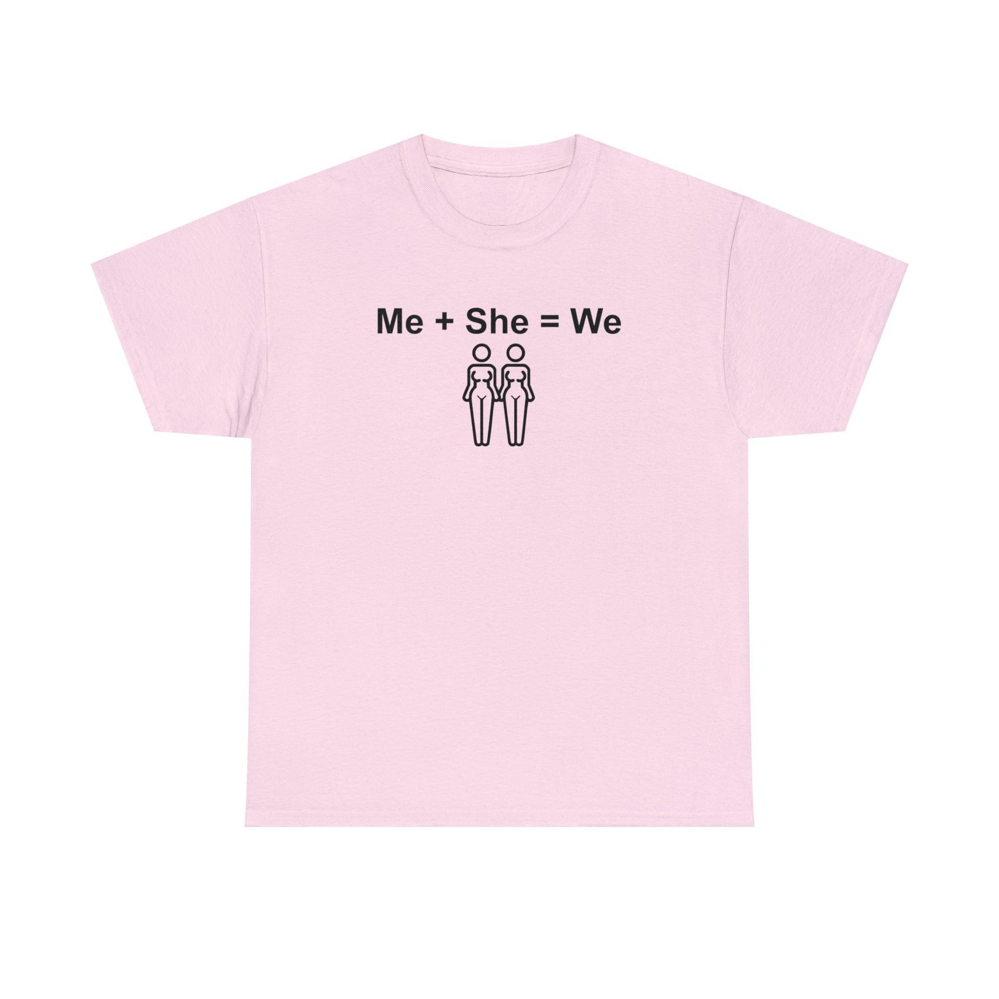 Me + She = We same-sex women - T-Shirt - Witty Twisters Fashions