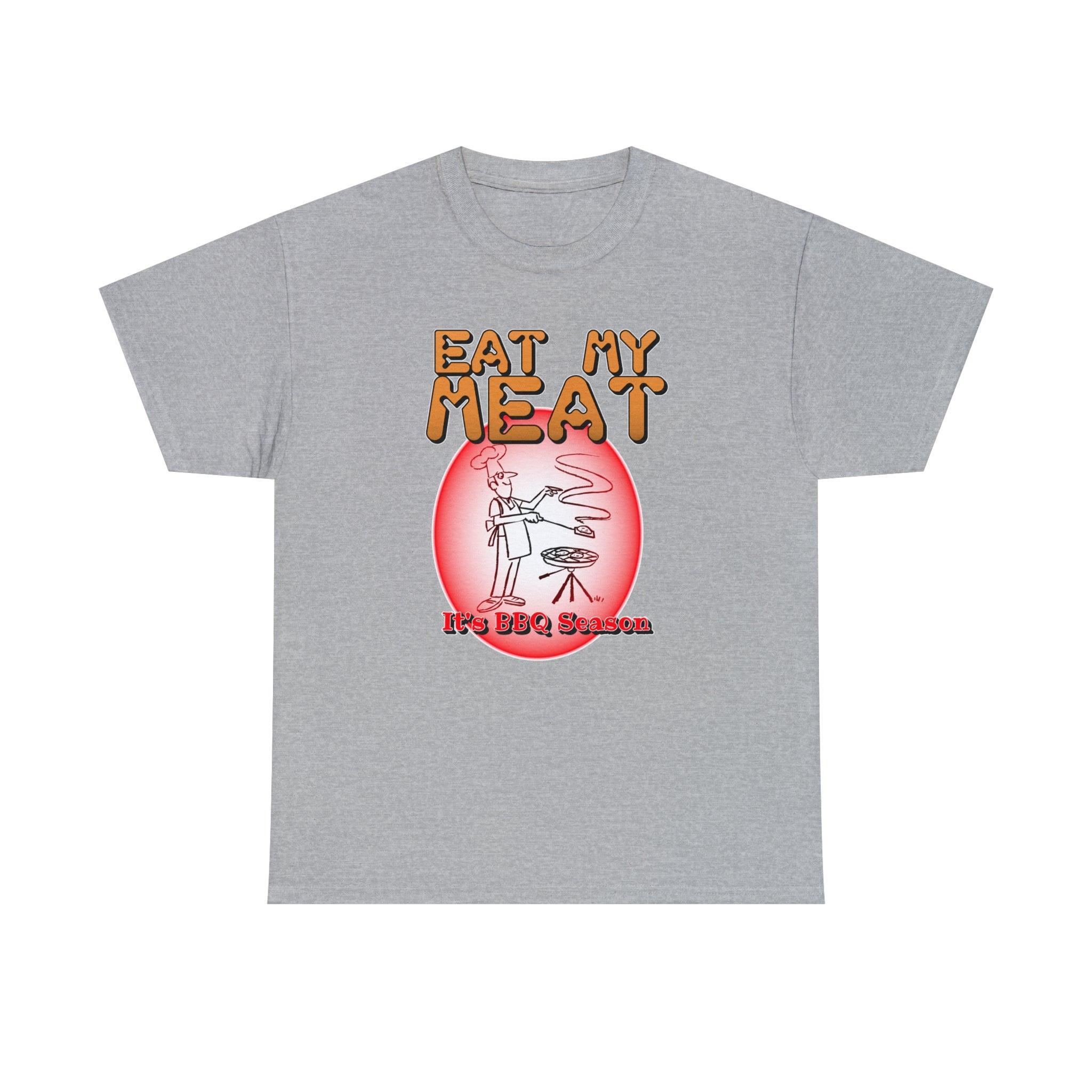 Eat My Meat It's BBQ Season - T-Shirt - Witty Twisters Fashions