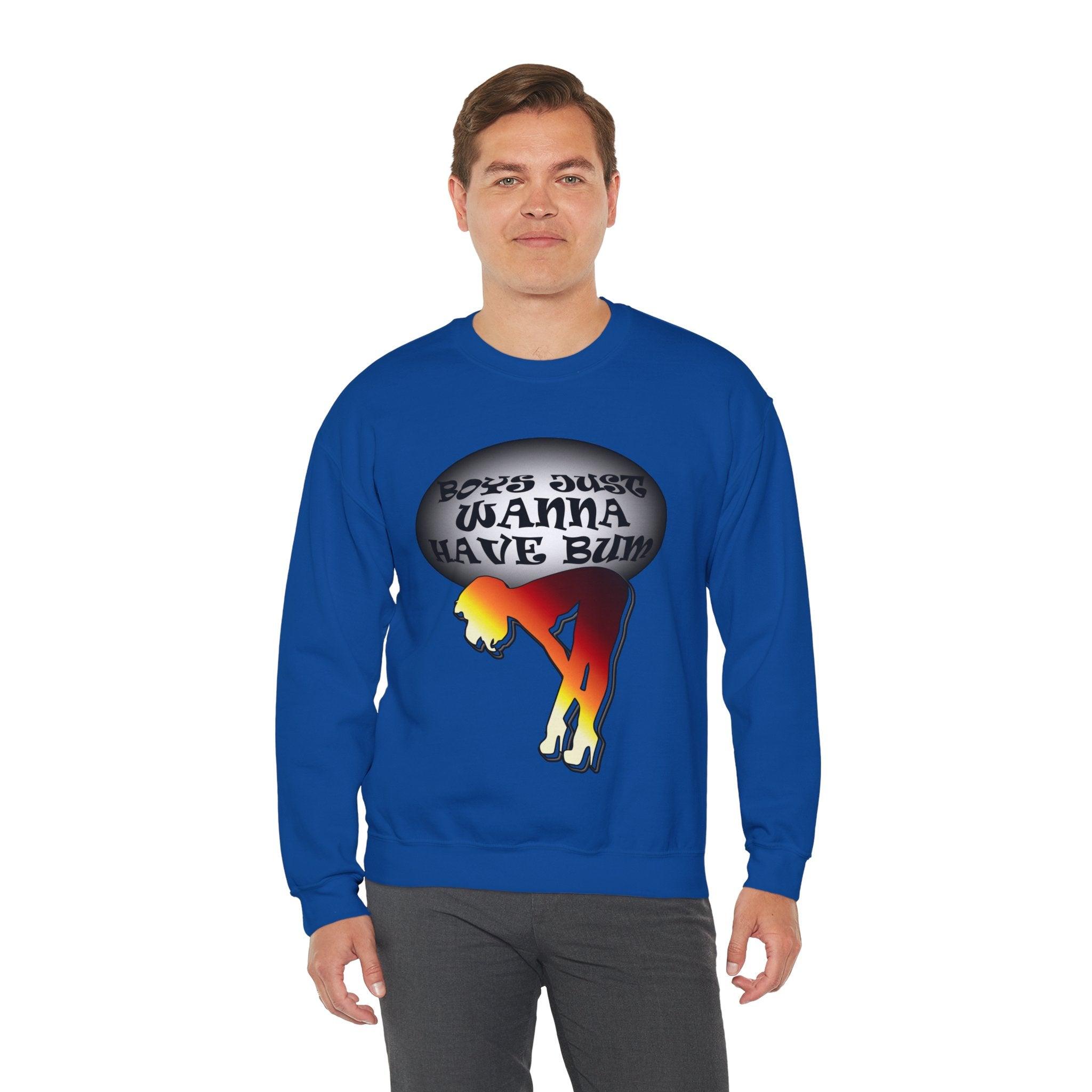 Boys Just Wanna Have Bum - Sweatshirt - Witty Twisters Fashions
