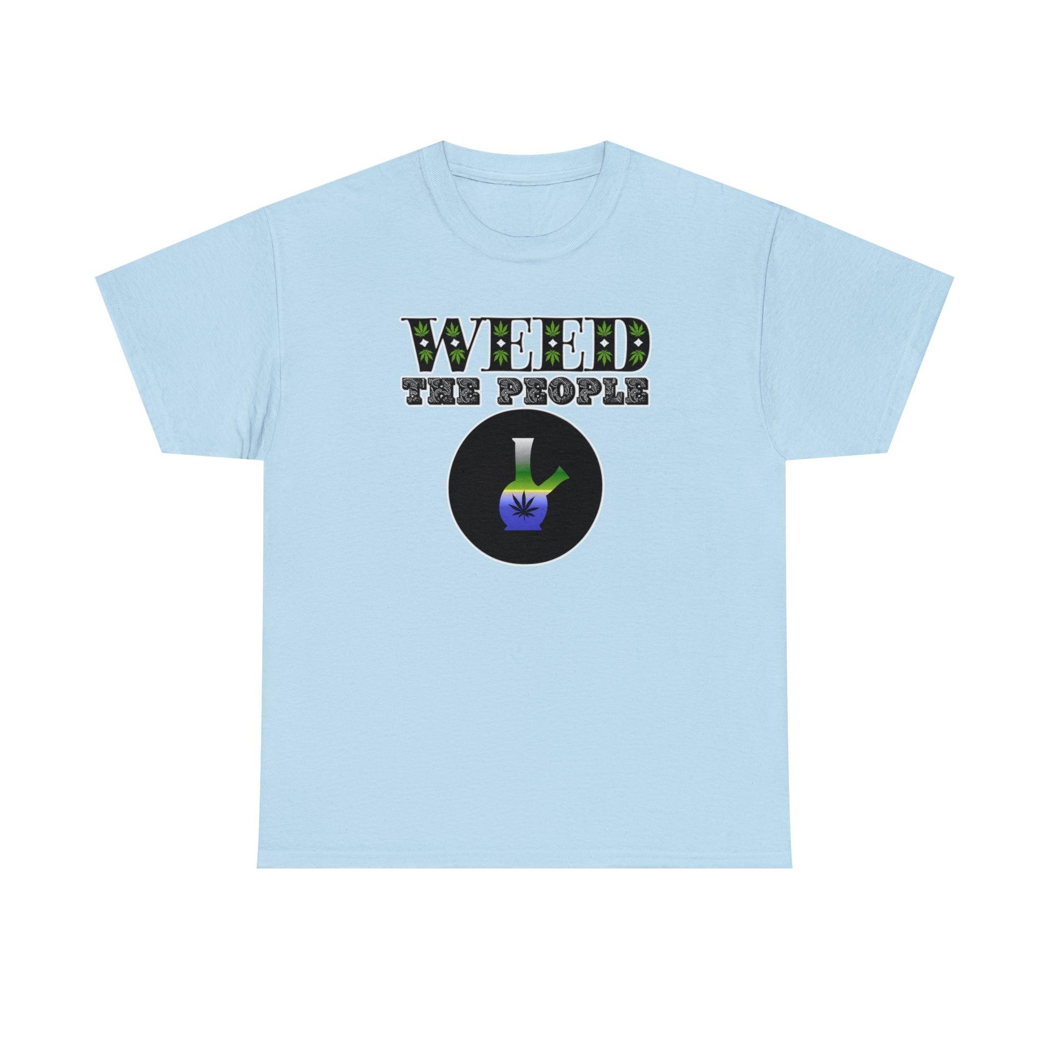 Weed The People - T-Shirt - Witty Twisters Fashions
