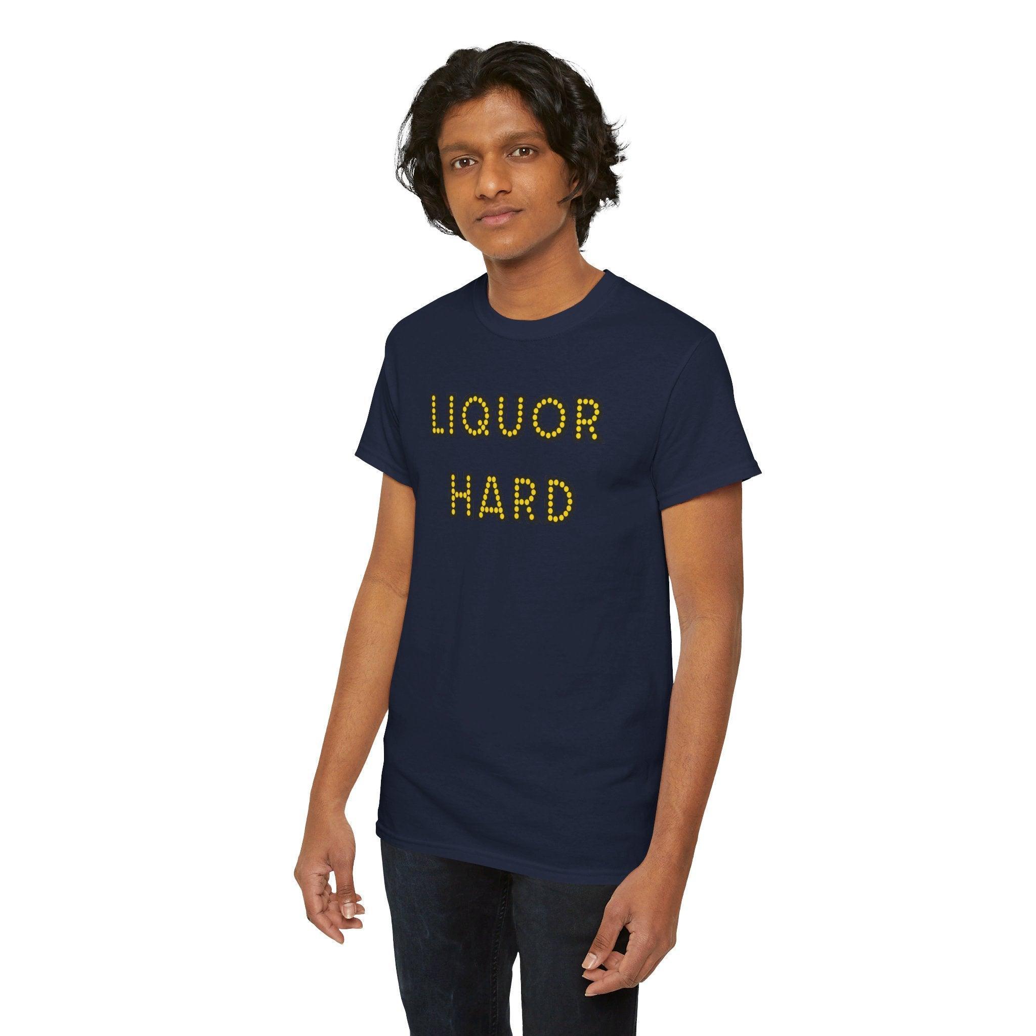 Liquor Hard - T-Shirt - Witty Twisters Fashions