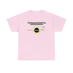 What Happens In A Black Hole, Stays In A Black Hole. - T-Shirt - Witty Twisters Fashions