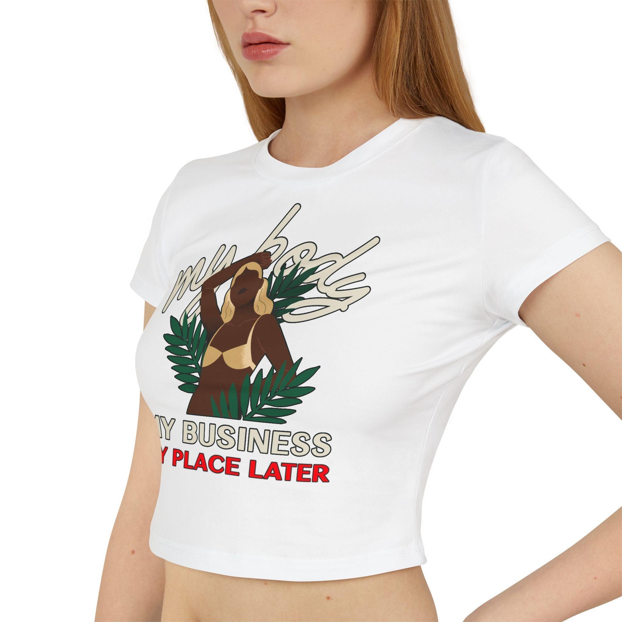 My body My business My place later - Women's Baby Tee - Witty Twisters Fashions
