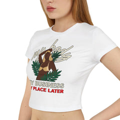 My body My business My place later - Women's Baby Tee - Witty Twisters Fashions