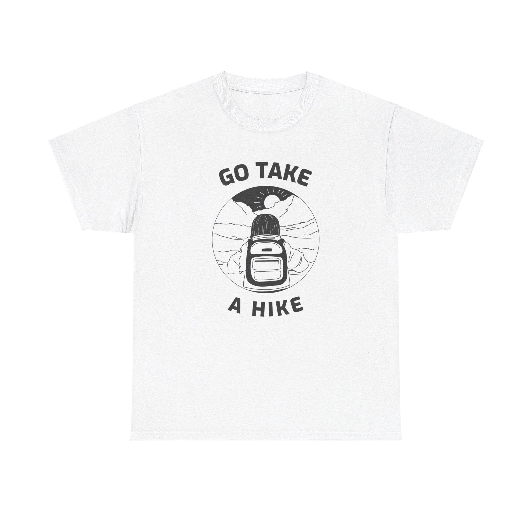 Go take a hike - T-Shirt - Witty Twisters Fashions
