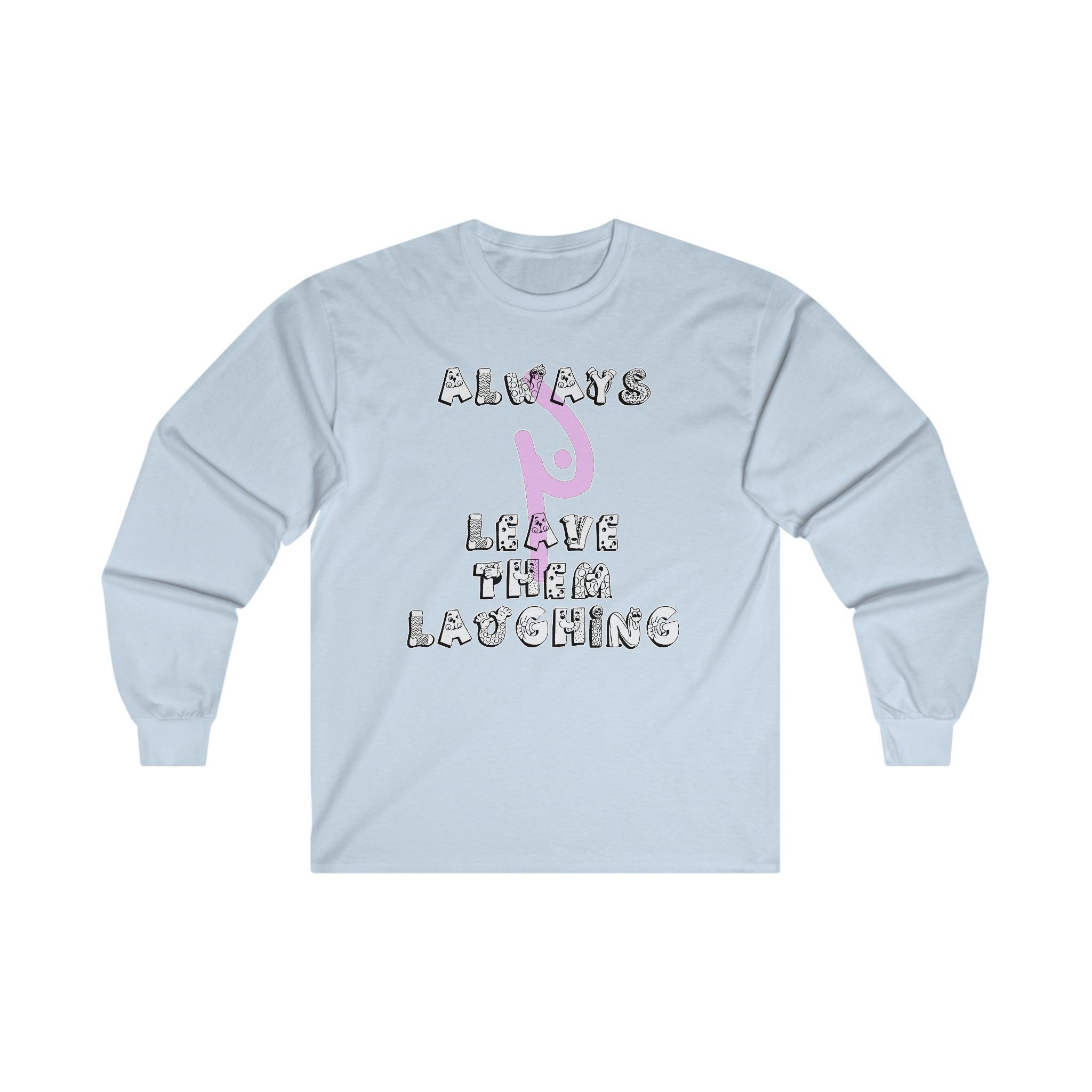 Always Leave Them Laughing - Long-Sleeve Tee - Witty Twisters Fashions
