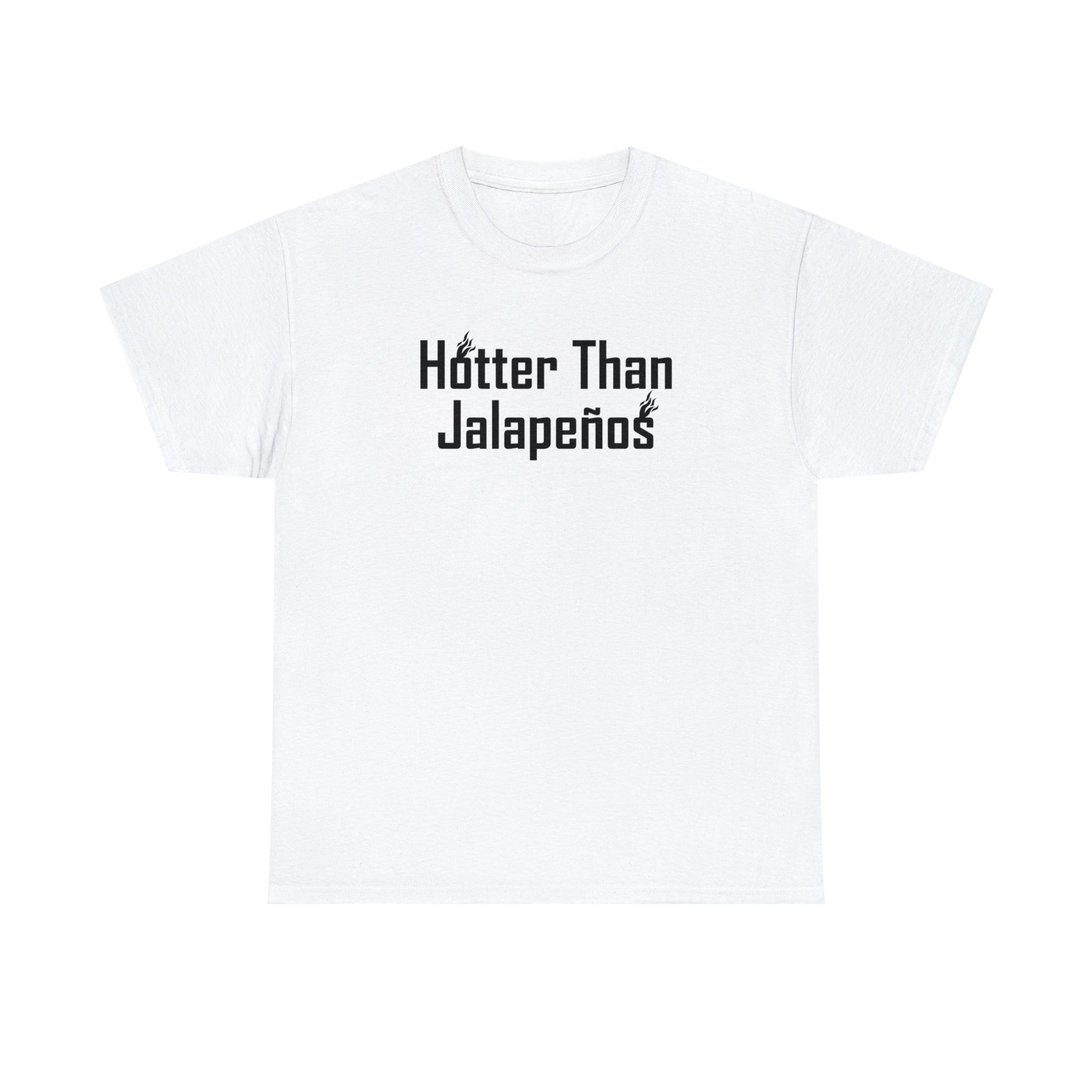 Hotter Than Jalapeños - T-Shirt - Witty Twisters Fashions