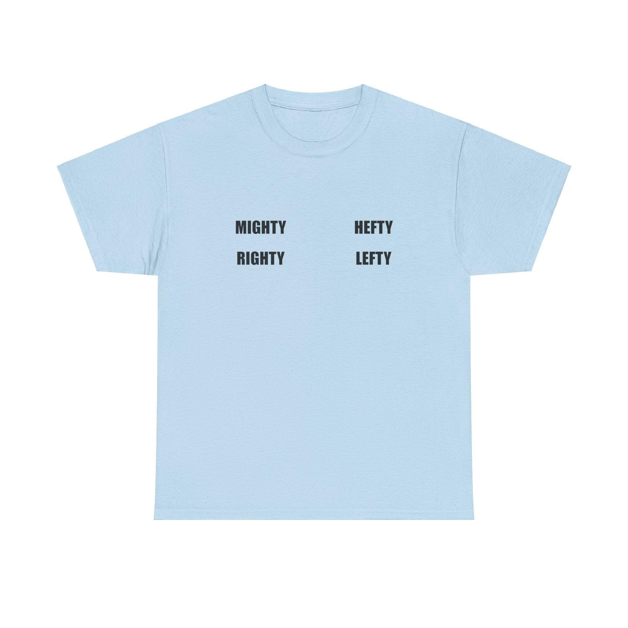 Mighty Righty Hefty Lefty - T-shirt - Witty Twisters Fashions