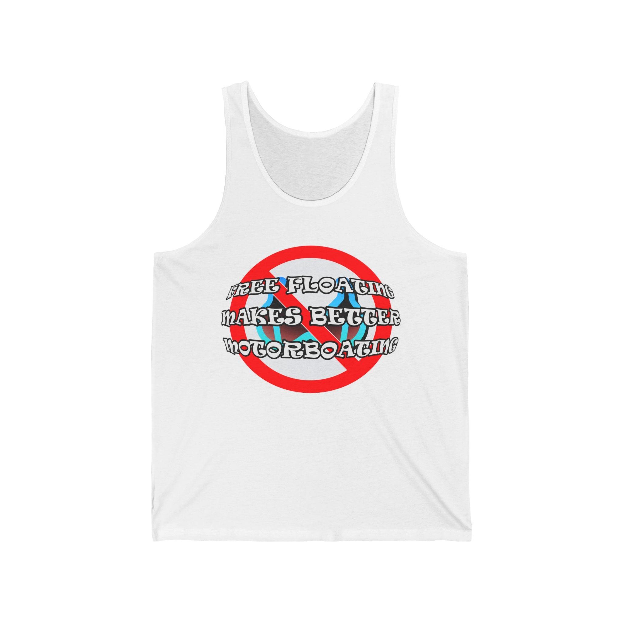Free Floating Makes Better Motorboating - Tank Top - Witty Twisters Fashions