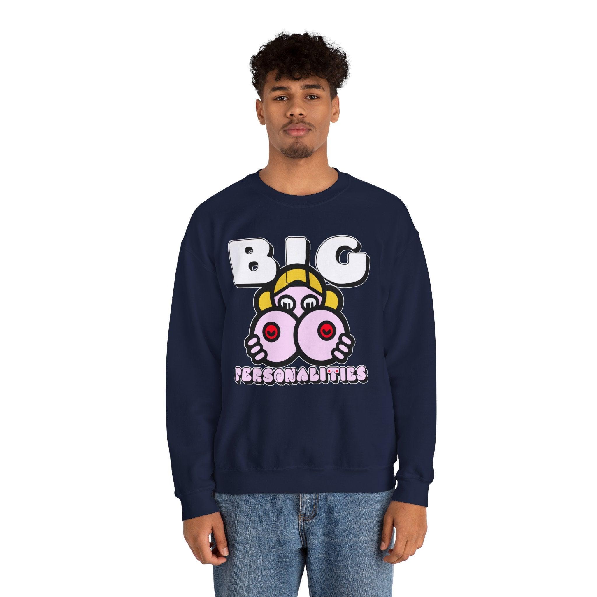 Big Personalities - Sweatshirt - Witty Twisters Fashions