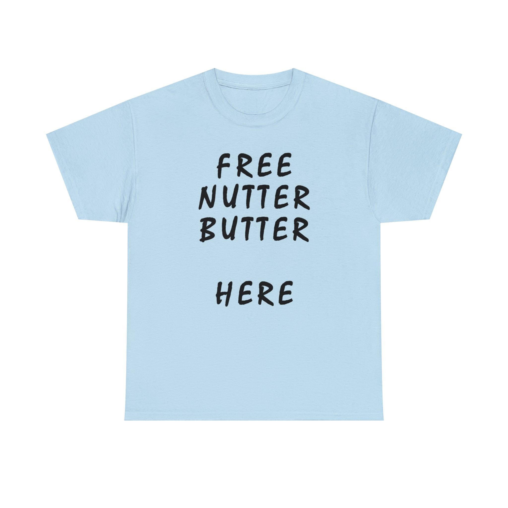 Free Nutter Butter Here - T-Shirt - Witty Twisters Fashions