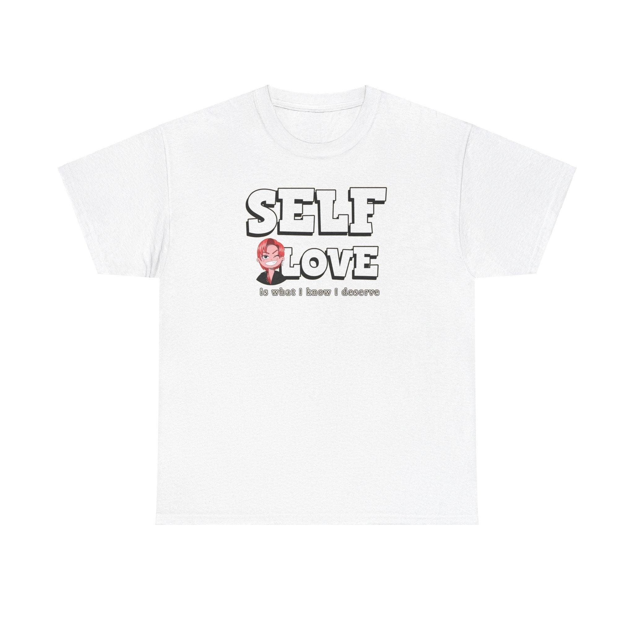 Self Love is what I know I deserve - T-Shirt - Witty Twisters Fashions