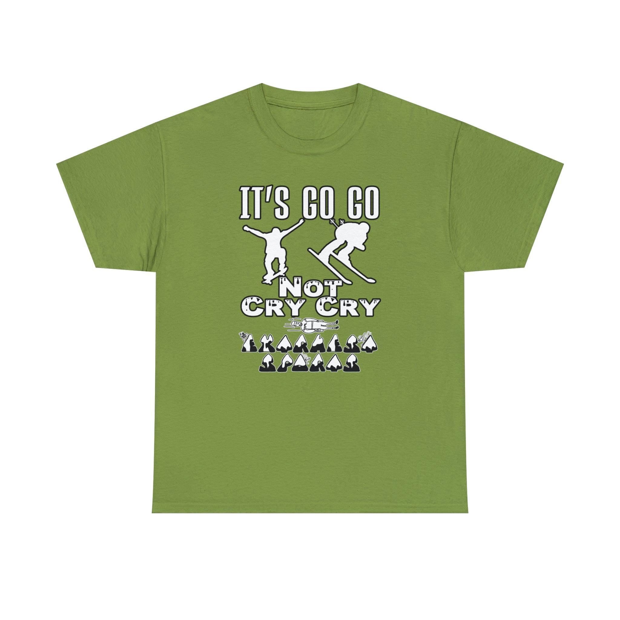 It's Go Go Not Cry Cry Extremest Sports - T-Shirt - Witty Twisters Fashions