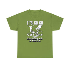 It's Go Go Not Cry Cry Extremest Sports - T-Shirt - Witty Twisters Fashions