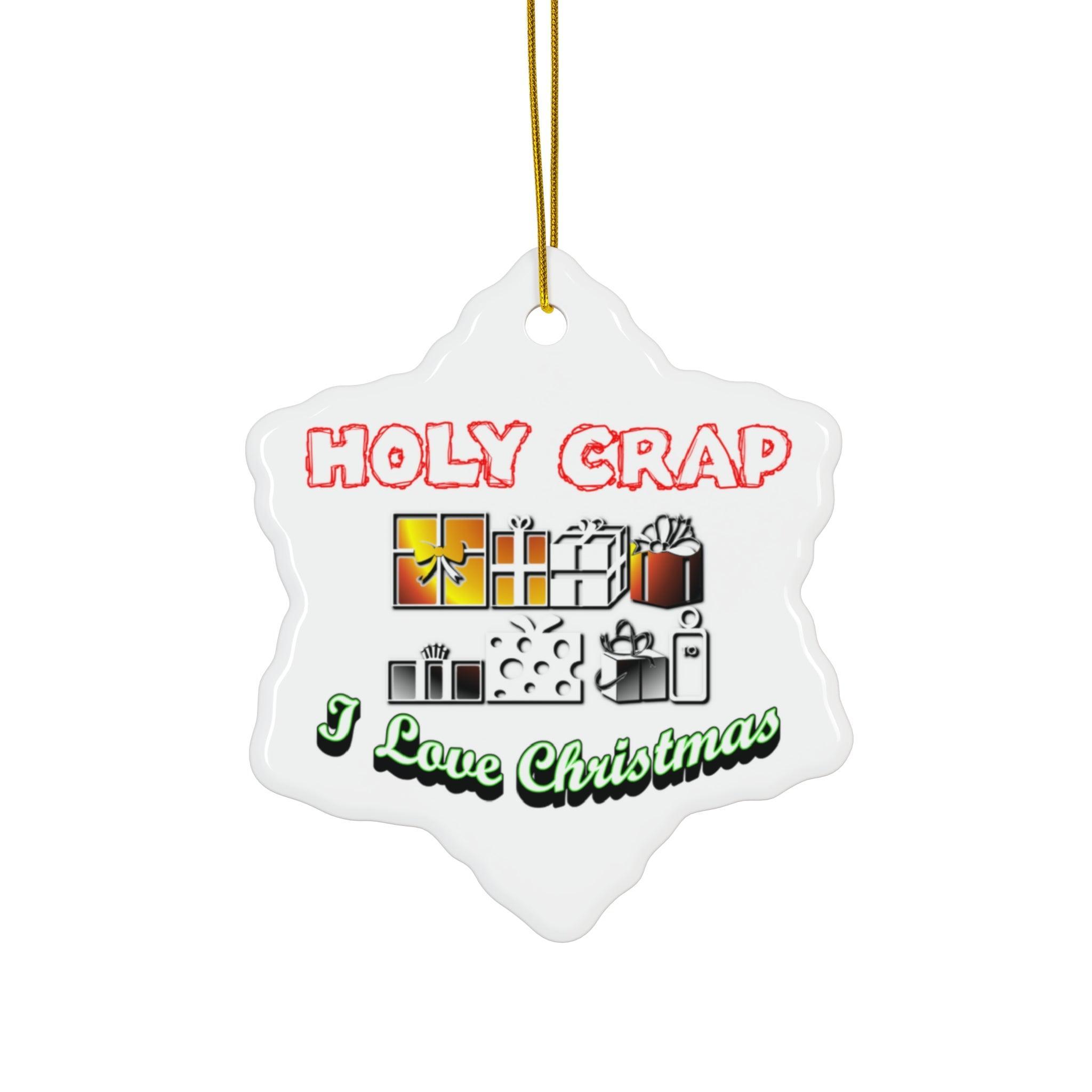 Holy Crap I Love Christmas - Ceramic Ornaments - Witty Twisters Fashions