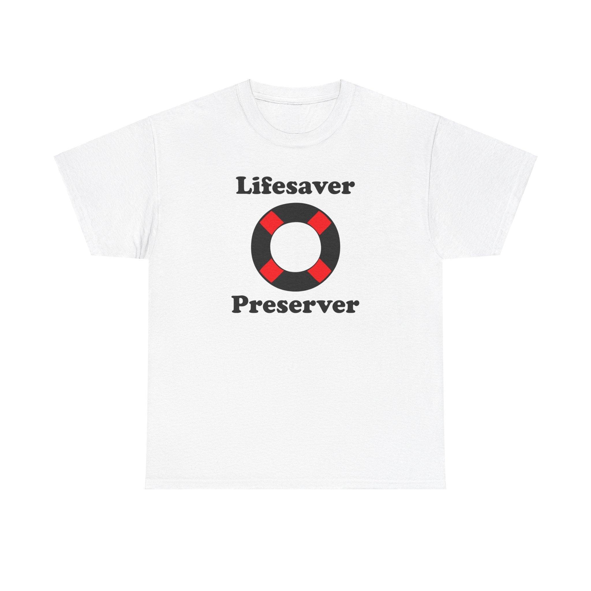 Lifesaver Preserver - T-Shirt - Witty Twisters Fashions