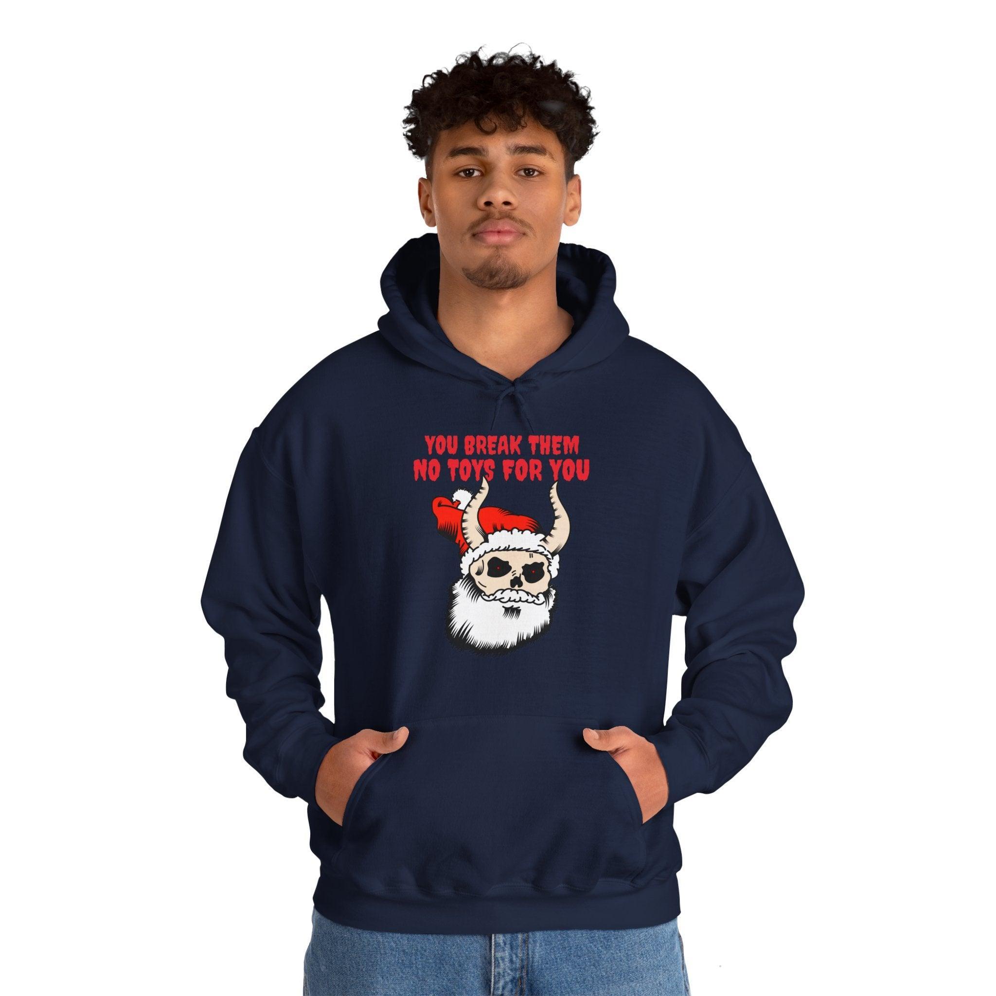 You break them No toys for you - Hoodie - Witty Twisters Fashions
