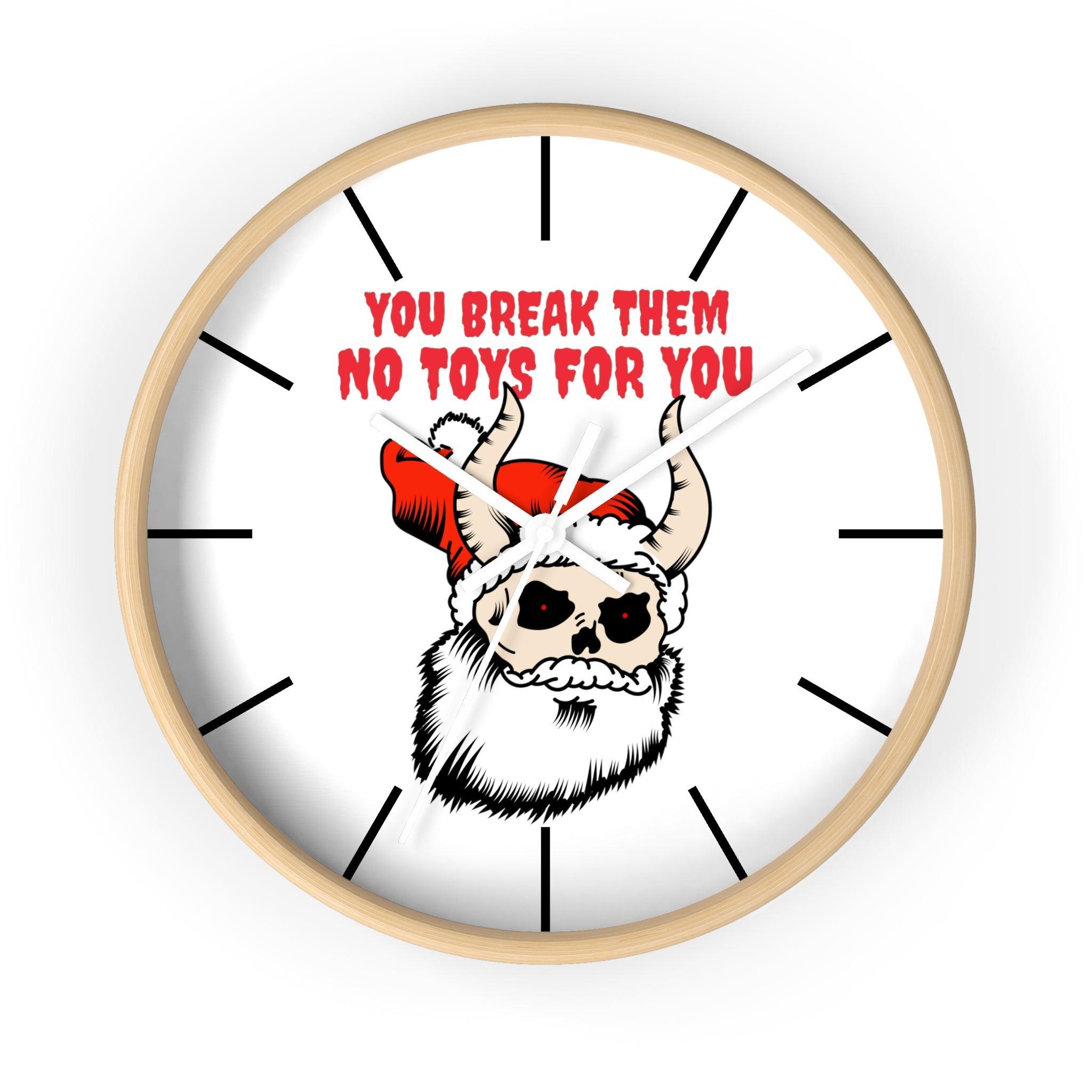 You break them No toys for you - Wall Clock - Witty Twisters Fashions