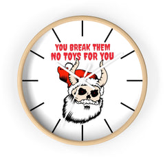 You break them No toys for you - Wall Clock - Witty Twisters Fashions