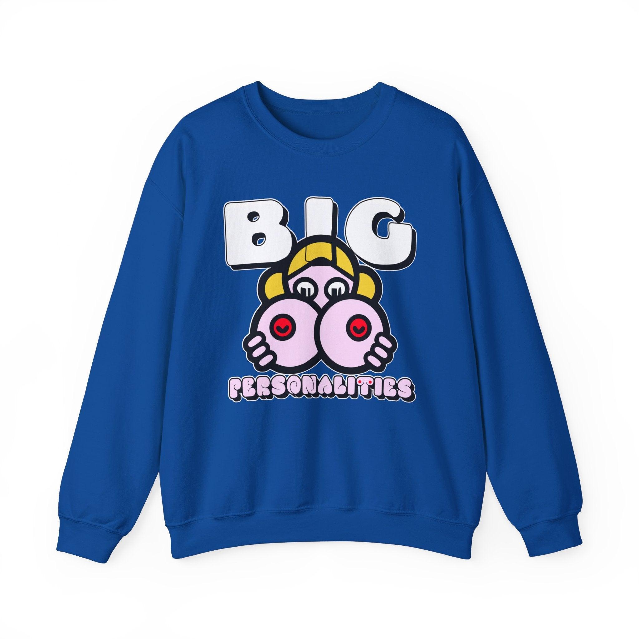 Big Personalities - Sweatshirt - Witty Twisters Fashions