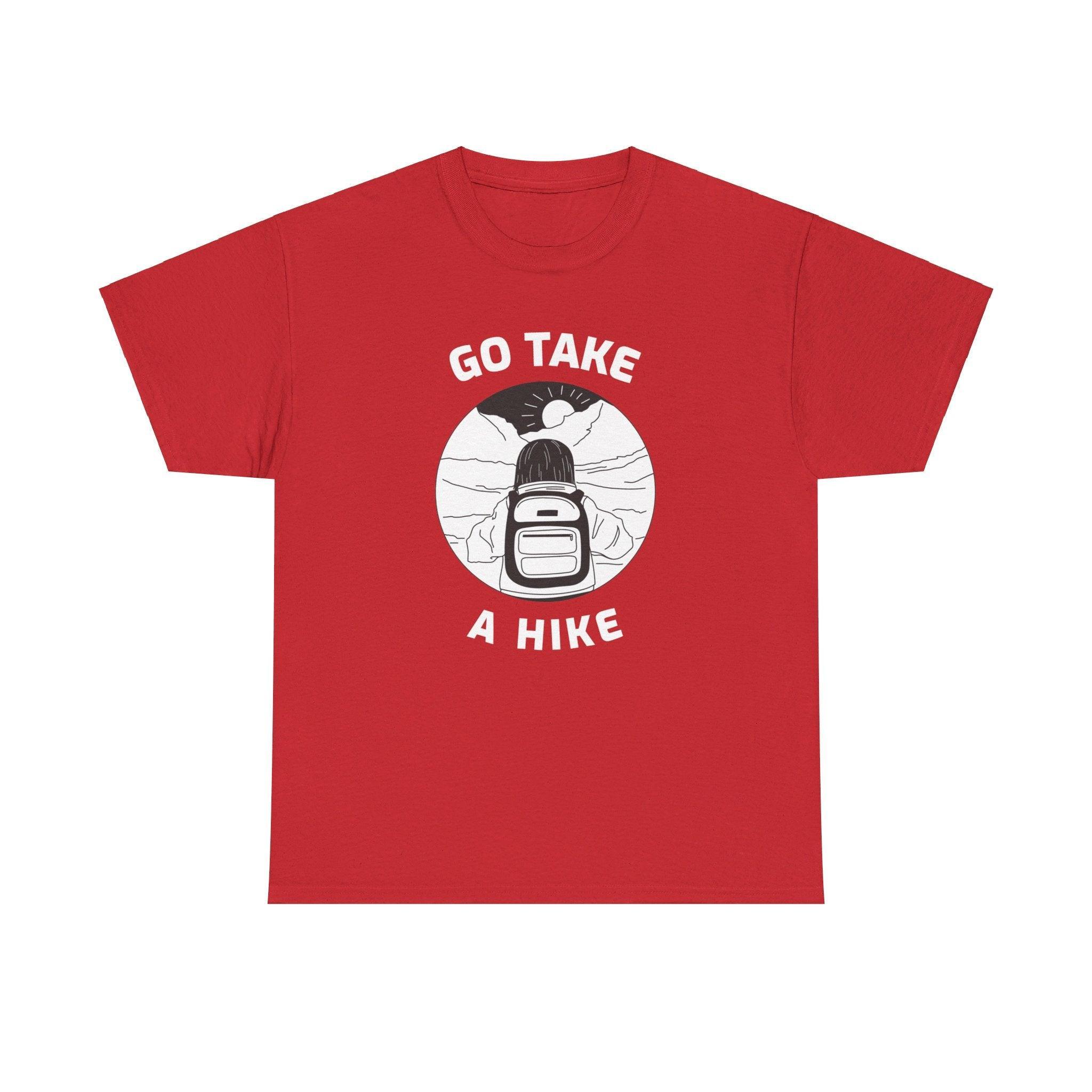 Go take a hike - T-Shirt - Witty Twisters Fashions