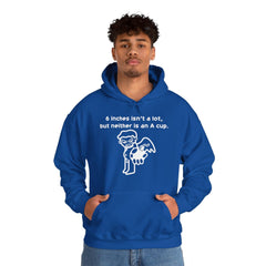 6 Inches Isn't A Lot, But Neither Is An A Cup. - Hoodie - Witty Twisters Fashions